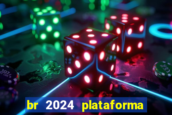 br 2024 plataforma de jogos